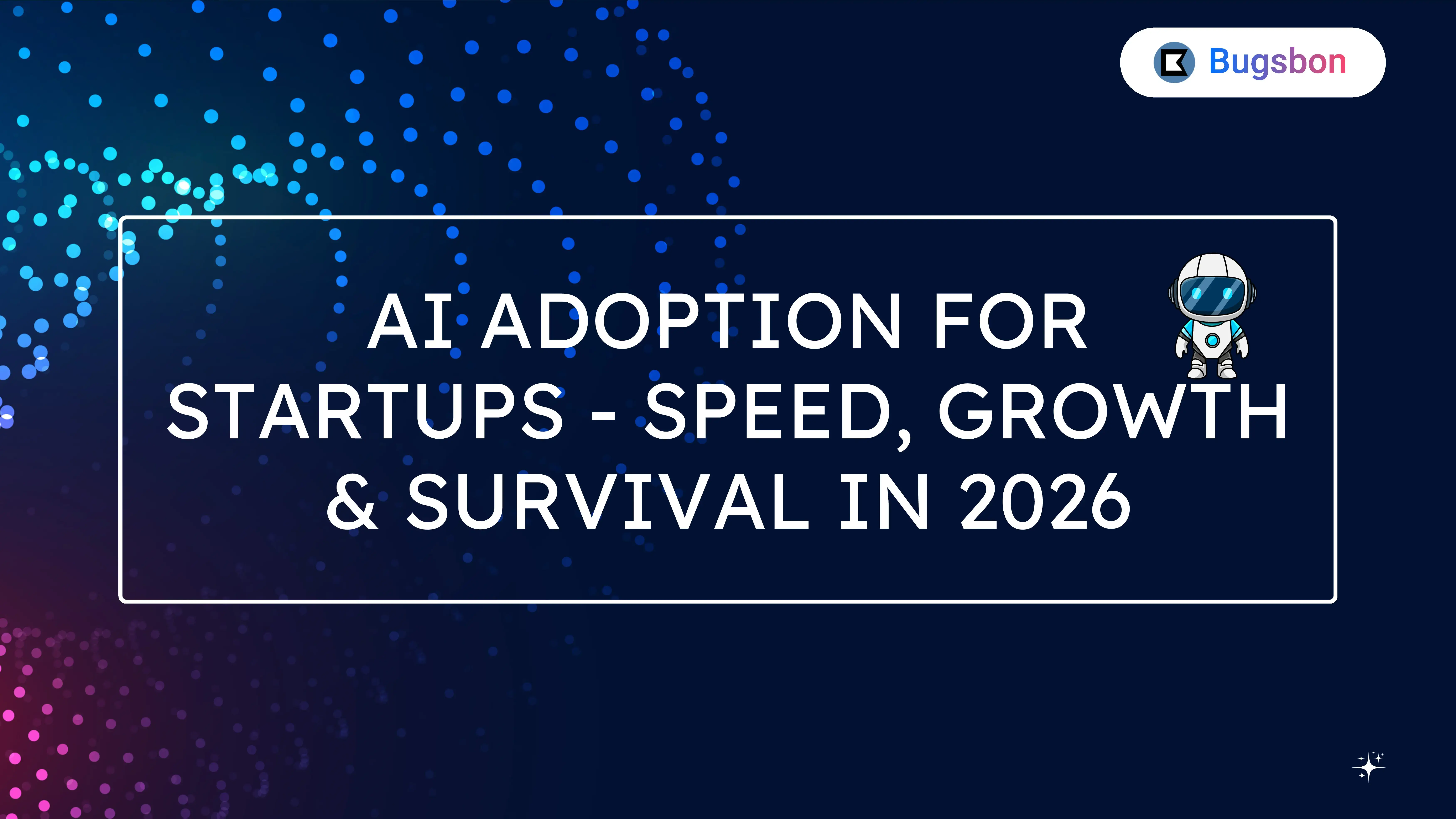 AI Adoption for Startups: Speed, Growth & Survival in 2026
